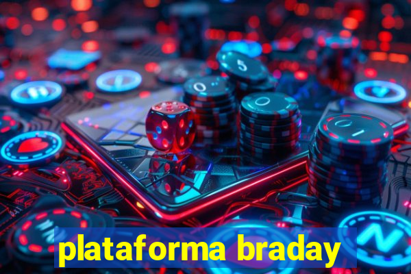 plataforma braday